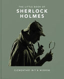 The Little Book of Sherlock Holmes: Elementary Wit & Wisdom (The Little Books of Literature, 3) by Orange Hippo!