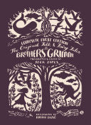 The Original Folk and Fairy Tales of the Brothers Grimm: The Complete First Edition by Jacob Grimm, Wilhelm Grimm, Andrea Dezsö, Jack Zipes