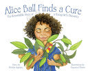 Alice Ball Finds a Cure: The Remarkable Story of a Young Girl's Discovery by Michele Oglesby, Maureen O'Brien