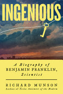 Ingenious: A Biography of Benjamin Franklin, Scientist by Richard Munson