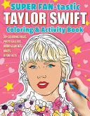 Super Fan-Tastic Taylor Swift Coloring & Activity Book