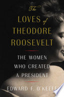 The Loves of Theodore Roosevelt