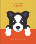 The Little Book of Dogs: Woofs of Wisdom (The Little Books of Lifestyle, Reference & Pop Culture, 5) by Orange Hippo!