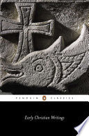 Early Christian Writings: The Apostolic Fathers by Andrew Louth, Maxwell Staniforth