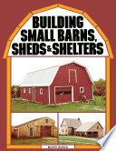 Building Small Barns, Sheds & Shelters