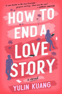 How to End a Love Story: A Reese's Book Club Pick by Yulin Kuang