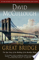 The Great Bridge: The Epic Story of the Building of the Brooklyn Bridge by David McCullough