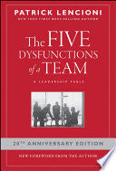 The Five Dysfunctions of a Team: A Leadership Fable, 20th Anniversary Edition by Patrick M. Lencioni