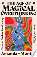 The Age of Magical Overthinking