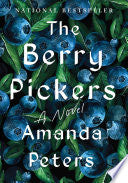 The Berry Pickers: A Novel by Amanda Peters
