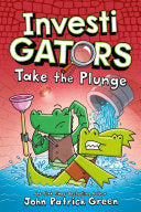 InvestiGators: Take the Plunge (InvestiGators, 2) by John Patrick Green