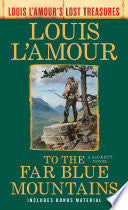 To the Far Blue Mountains(Louis L'Amour's Lost Treasures)