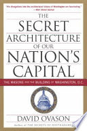 The Secret Architecture of Our Nation's Capital