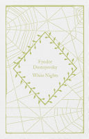 White Nights (Little Clothbound Classics) by Fyodor Dostoyevsky, Ronald Meyer, Coralie Bickford-Smith