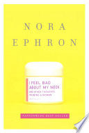 I Feel Bad About My Neck: And Other Thoughts on Being a Woman