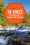 50 Hikes on Tennessee's Cumberland Plateau (Explorer's 50 Hikes) by Johnny Molloy