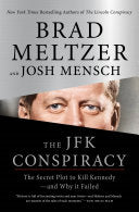 The JFK Conspiracy: The Secret Plot to Kill Kennedy―and Why It Failed by Brad Meltzer, Josh Mensch