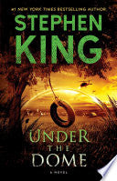 Under the Dome: A Novel by Stephen King