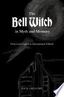 The Bell Witch in Myth and Memory