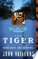 The Tiger: A True Story of Vengeance and Survival (Vintage Departures) by John Vaillant