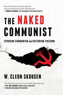 The Naked Communist: Exposing Communism and Restoring Freedom (Freedom in America) by W Cleon Skousen, Paul B Skousen, Tim McConnehey