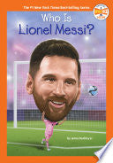 Who Is Lionel Messi? (Who HQ Now) by James Buckley Jr., Who HQ, Manuel Gutierrez