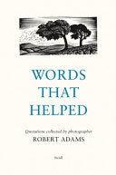 Words That Helped: Quotations Collected by Photographer Robert Adams by Robert Adams