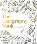 The Calligraphy Book: Pointed Pen Techniques, Inspiration, and Projects by Lindsey Bugbee