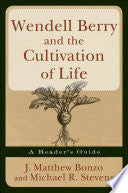 Wendell Berry and the Cultivation of Life