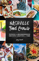 Nashville Food Crawls: Touring the Neighborhoods One Bite and Libation at a Time by Holly Stewart
