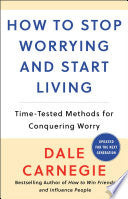 How to Stop Worrying and Start Living