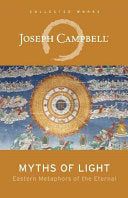 Myths of Light: Eastern Metaphors of the Eternal (The Collected Works of Joseph Campbell) by Joseph Campbell