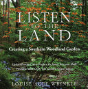 Listen to the Land: Creating a Southern Woodland Garden by Louise Agee Wrinkle, James Brayton Hall Garden Conservancy