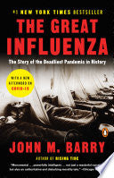 The Great Influenza: The Story of the Deadliest Pandemic in History by John M. Barry