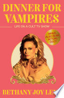 Dinner for Vampires: Life on a Cult TV Show (While also in an Actual Cult!) by Bethany Joy Lenz