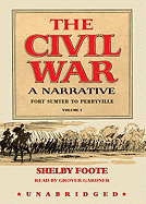 The Civil War - A Narrative by Shelby Foote