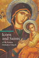 Icons and Saints of the Eastern Orthodox Church (A Guide to Imagery) by Alfredo Tradigo, Stephen Sartarelli
