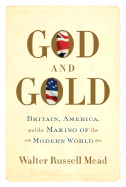 God and Gold: Britain, America, and the Making of the Modern World