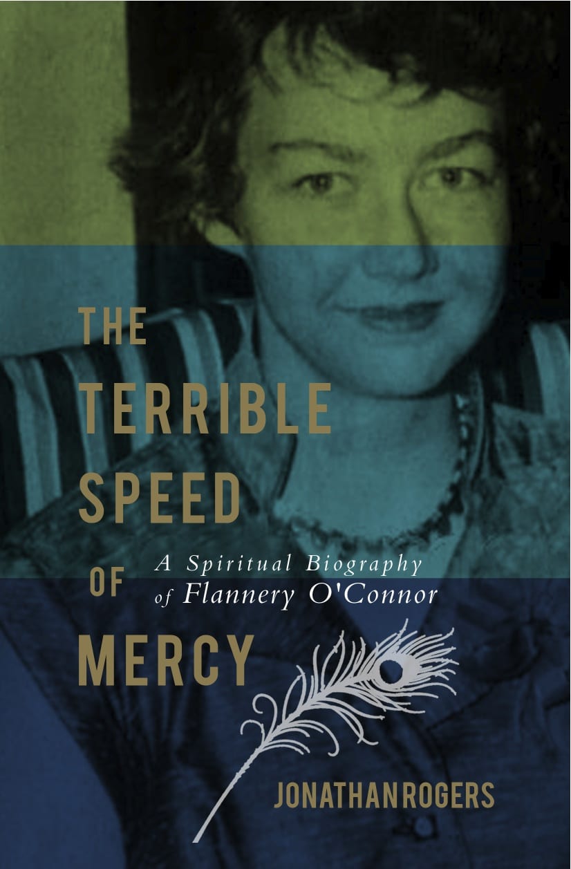 The Terrible Speed of Mercy: A Spiritual Biography of Flannery O'Connor