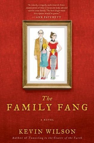 The Family Fang: A Novel by Kevin Wilson