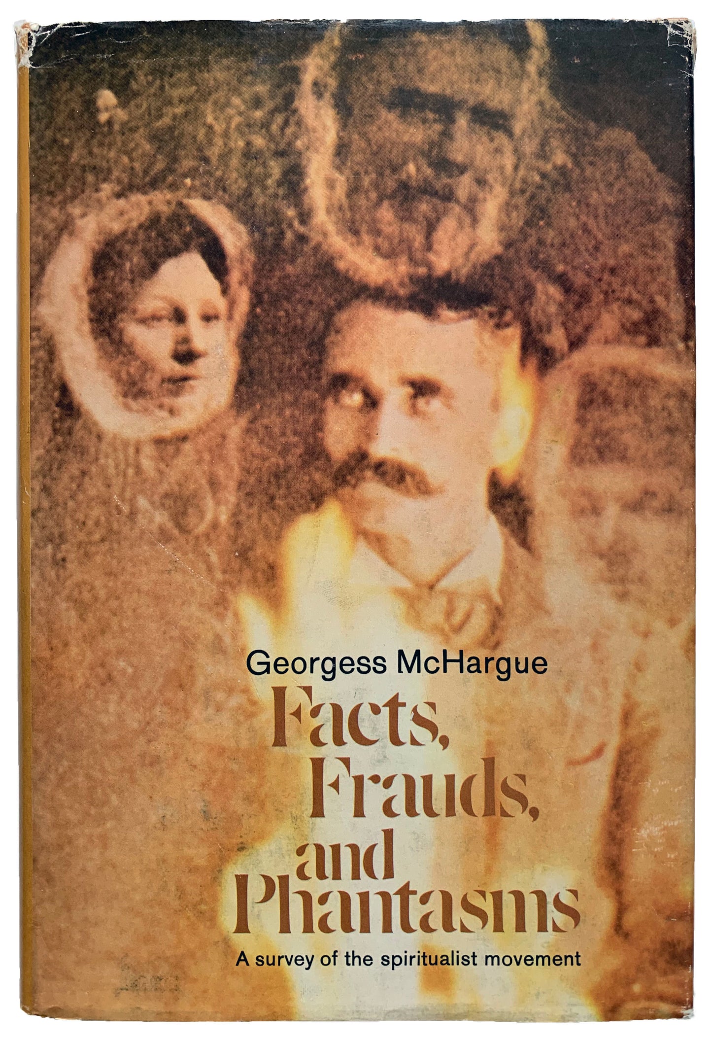 Facts, Frauds, and Phantasms - A survey of the spiritualist movement