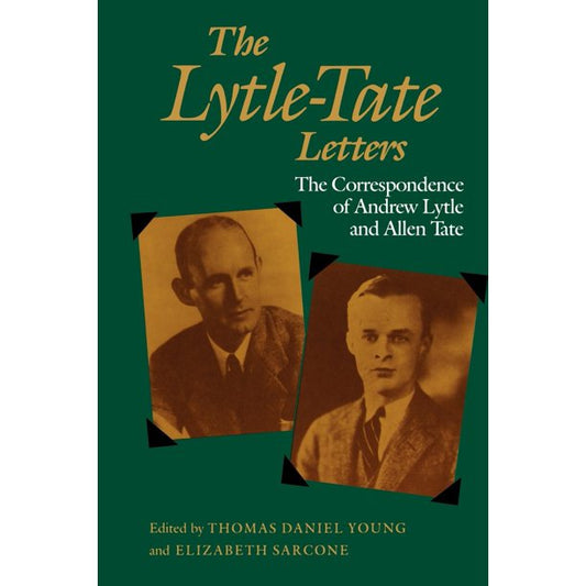 The Lytle-Tate Letters: The Correspondence of Andrew Lytle and Allen Tate