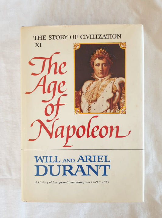 The Story of Civilization XI: The Age of Napoleon
