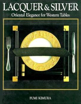 Lacquer & Silver - Oriental Elegance for Western Tables