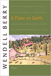 A Place on Earth: A Novel by Wendell Berry