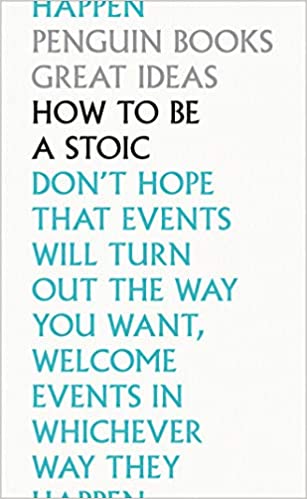 How to Be a Stoic