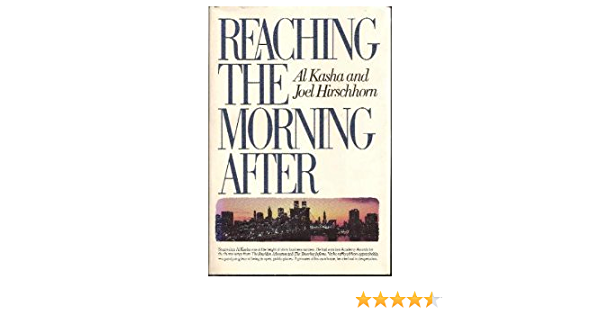 Reaching the Morning After Out of Print edition by Joel Hirschhorn, Al Kasha (1987) Hardcover