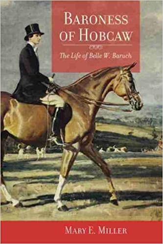 Baroness of Hobcaw: The Life of Bell W. Baruch