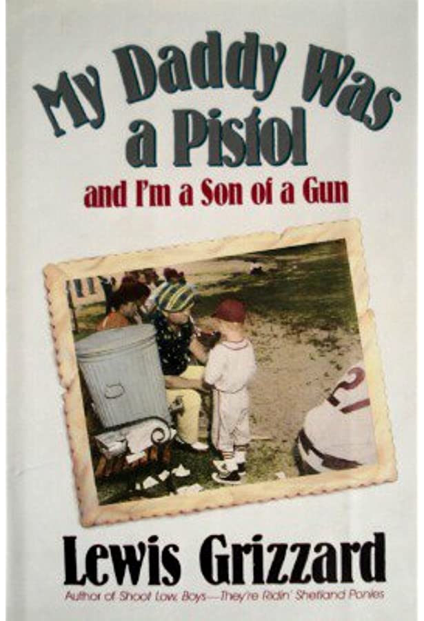 My Daddy was a Pistol and a Son of a Gun