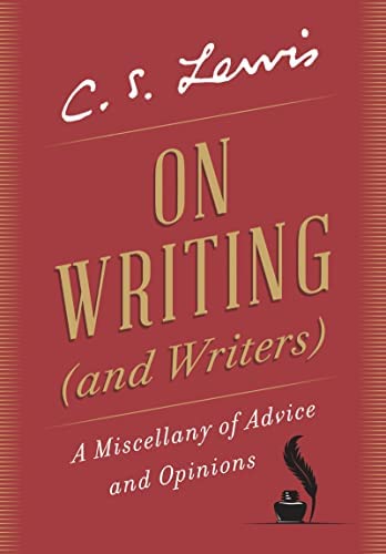 C.S. Lewis: On Writing (and Writers): A Miscellany of Advice and Opinions